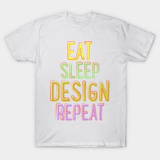 Eat Sleep Design Repeat T-Shirt